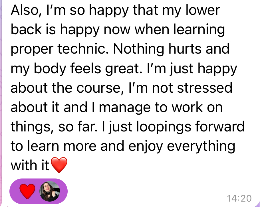 Student review: My lower back is happy now. Nothing hurts and my body feels great.